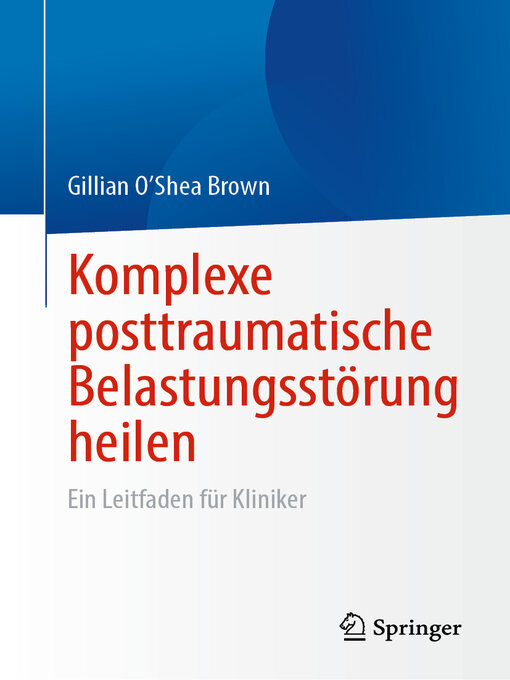 Title details for Komplexe posttraumatische Belastungsstörung heilen by Gillian O'Shea Brown - Available